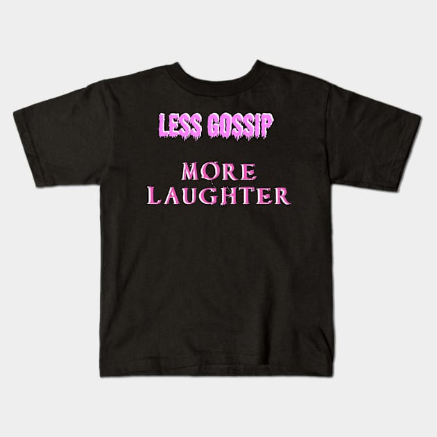 Less gossip, more laughter Kids T-Shirt by CreaKat